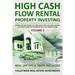 High Cash Flow Rental Property Investing - VOLUME 2: Getting The Best Return On Your Money With The Least Hassles In Rental Properties That Cost Under