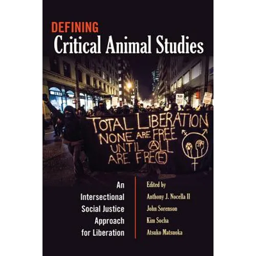 Defining Critical Animal Studies: An Intersectional Social Justice Approach for Liberation