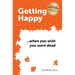 Getting Happy ...when you wish you were dead