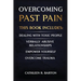 Overcoming Past Pain: Dealing with Toxic People, Verbally Abusive Relationships, Empower Yourself, Overcome Trauma