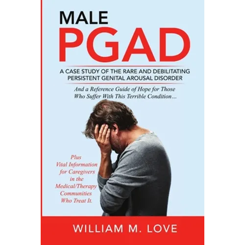Male Pgad: A Case Study of the Rare and Debilitating Persistent Genital Arousal Disorder