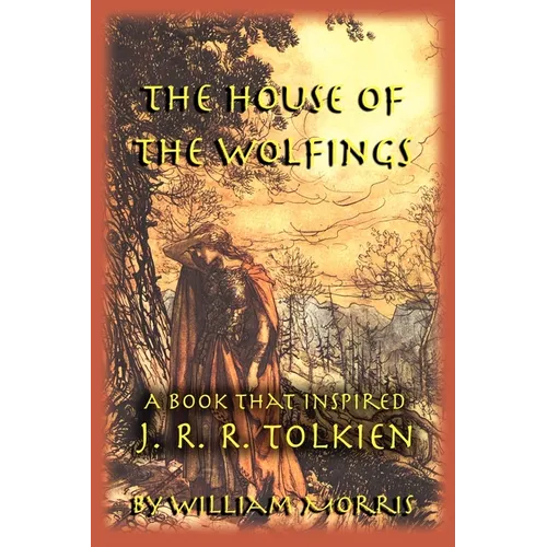 The House of the Wolfings: A Book that Inspired J. R. R. Tolkien - Paperback