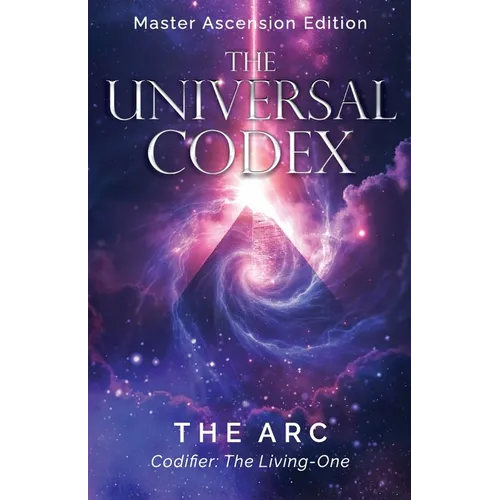The Universal Codex: Master Ascension Edition
