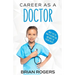 Career As a Doctor: What They Do, How to Become One, and What the Future Holds!