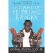 The Art of Flipping Bricks