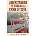 Understanding the Financial Crisis of 2008