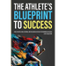 The Athlete's Blueprint to Success: Athlete Habits, Athlete Finance, and the Science of Athletic Performance Explained (3-in-1 Collection)