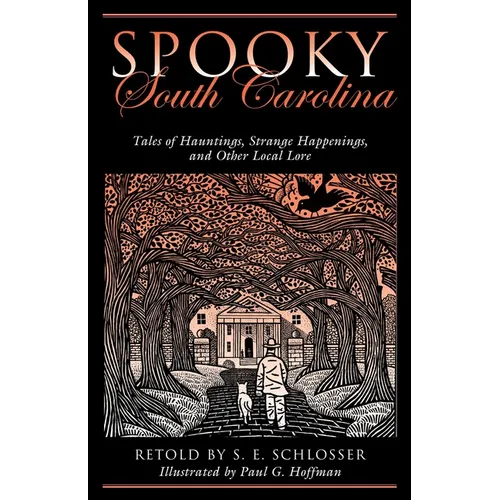 Spooky South Carolina: Tales Of Hauntings, Strange Happenings, And Other Local Lore