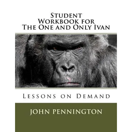 Student Workbook for The One and Only Ivan: Lessons on Demand