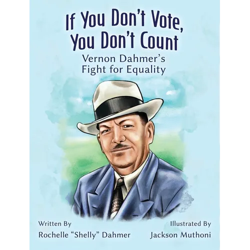 If You Don't Vote, You Don't Count: Vernon Dahmer's Fight for Equality-Student Edition
