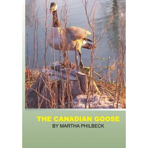 The Canadian Goose: The Canadian goose and how to raise the young