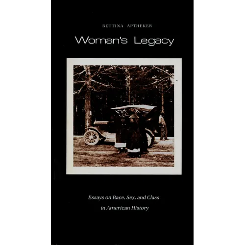 Woman's Legacy: Essays on Race, Sex, and Class in American History