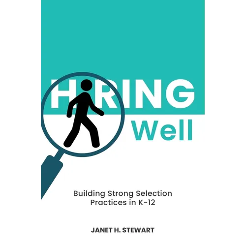 Hiring Well: Building Strong Selection Practices in K-12