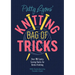 Patty Lyons' Knitting Bag of Tricks: Over 70 Sanity Saving Hacks for Better Knitting