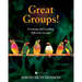 Great Groups!: Creating and Leading Effective Groups