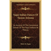 Yaqui Indian Dances Of Tucson Arizona: An Account Of The Ceremonial Dances Of The Yaqui Indians At Pascua