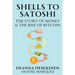 Shells to Satoshi: The Story of Money & The Rise of Bitcoin