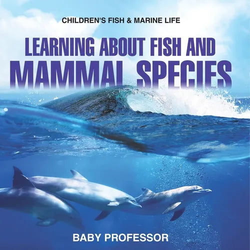 Learning about Fish and Mammal Species Children's Fish & Marine Life