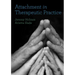 Attachment in Therapeutic Practice