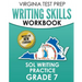 VIRGINIA TEST PREP Writing Skills Workbook SOL Writing Practice Grade 7: Develops SOL Writing, Research, and Reading Skills
