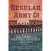 Regular Army O!: Soldiering on the Western Frontier, 1865-1891