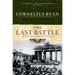 Last Battle: The Classic History of the Battle for Berlin