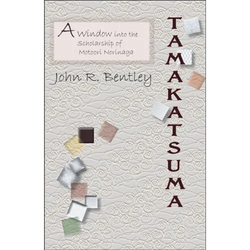 Tamakatsuma: A Window Into the Scholarship of Motoori Norinaga