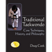 Traditional Taekwondo: Core Techniques, History, and Philosphy