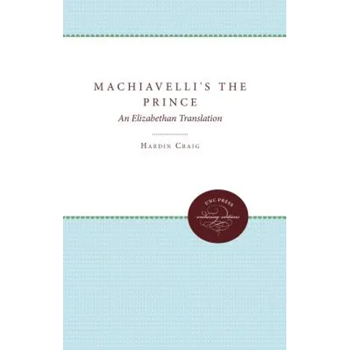 Machiavelli's The Prince: An Elizabethan Translation