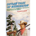 Outlaw Tales of Washington: True Stories Of The Evergreen State's Most Infamous Crooks, Culprits, And Cutthroats