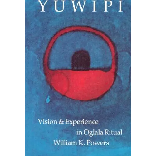 Yuwipi: Vision and Experience in Oglala Ritual