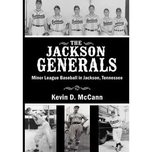 The Jackson Generals: Minor League Baseball in Jackson, Tennessee