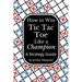 How to Win Tic Tac Toe Like a Champion: A Strategy Guide