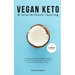 Vegan Keto & Intermittent Fasting: The easy 4-step / 4-week method to lose weight, detox your body and boost your energy! [Includes: 4-Week Meal Plan