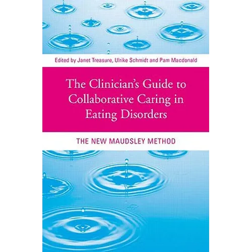 The Clinician's Guide to Collaborative Caring in Eating Disorders: The New Maudsley Method