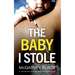 THE BABY I STOLE an unputdownable psychological thriller with an astonishing twist