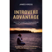 Introvert advantage: How to Free Yourself From Shyness and Social Anxiety, Build Confidence and Charisma (Succeed as an Introvert and Achieve Self Est
