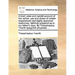 A Brief, Plain and Candid Account of the Vertue, Use and Doses of Certain Experienced and Highly Approved Medicines, Faithfully Prepared as in My Fath