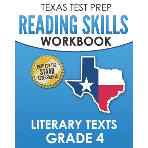 TEXAS TEST PREP Reading Skills Workbook Literary Texts Grade 4: Preparation for the STAAR Reading Tests