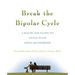 Break the Bipolar Cycle: A Day by Day Guide to Living with Bipolar Disorder
