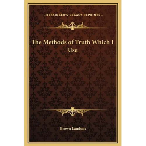 The Methods of Truth Which I Use