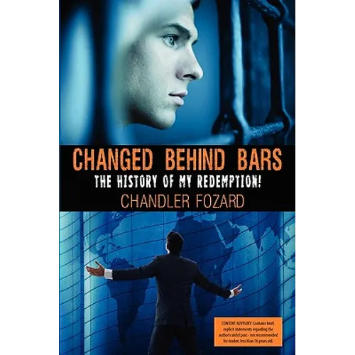 Changed Behind Bars: The History of My Redemption