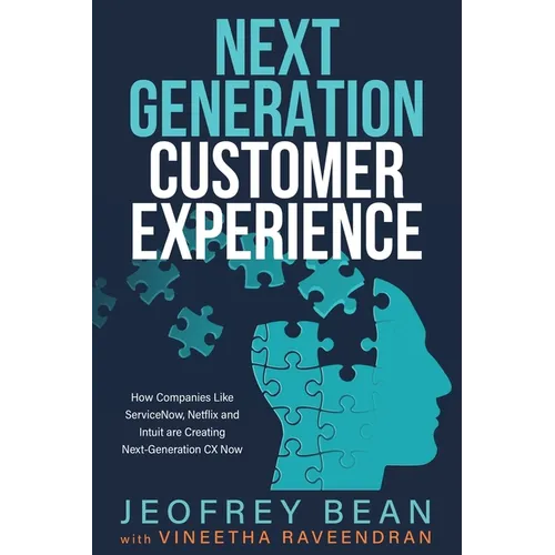Next Generation Customer Experience: How Companies Like ServiceNow, Netflix and Intuit are Creating Next-Generation CX Now