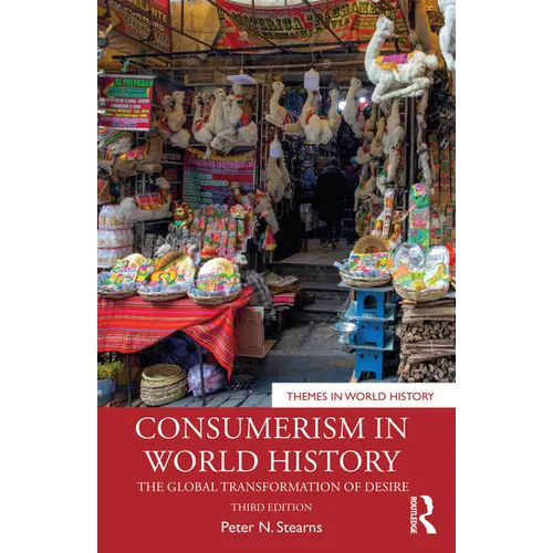 Consumerism in World History: The Global Transformation of Desire