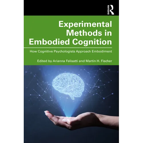 Experimental Methods in Embodied Cognition: How Cognitive Psychologists Approach Embodiment
