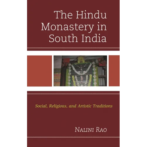 The Hindu Monastery in South India: Social, Religious, and Artistic Traditions