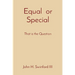 Equal or Special: That is the Question