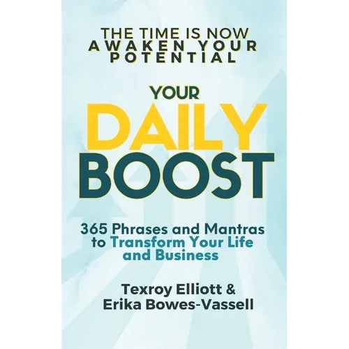 Your Daily Boost 365: 365 Phrases and Mantras to Transform Your Life and Business