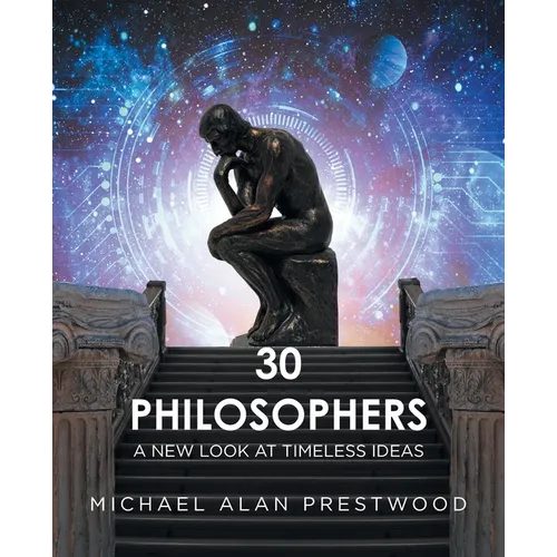 30 Philosophers: A New Look at Timeless Ideas