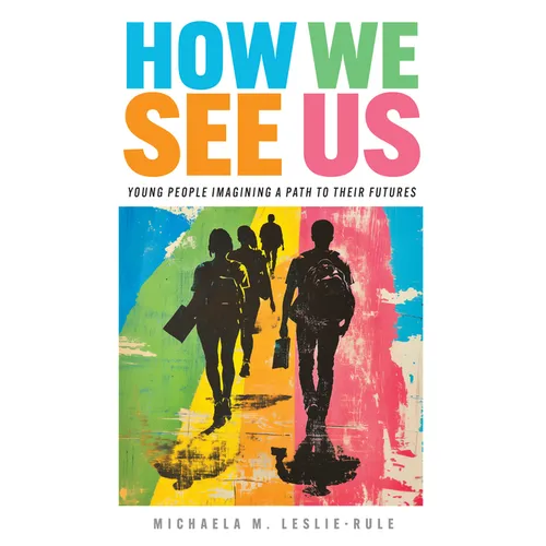 How We See Us: Young People Imagining a Path to Their Futures